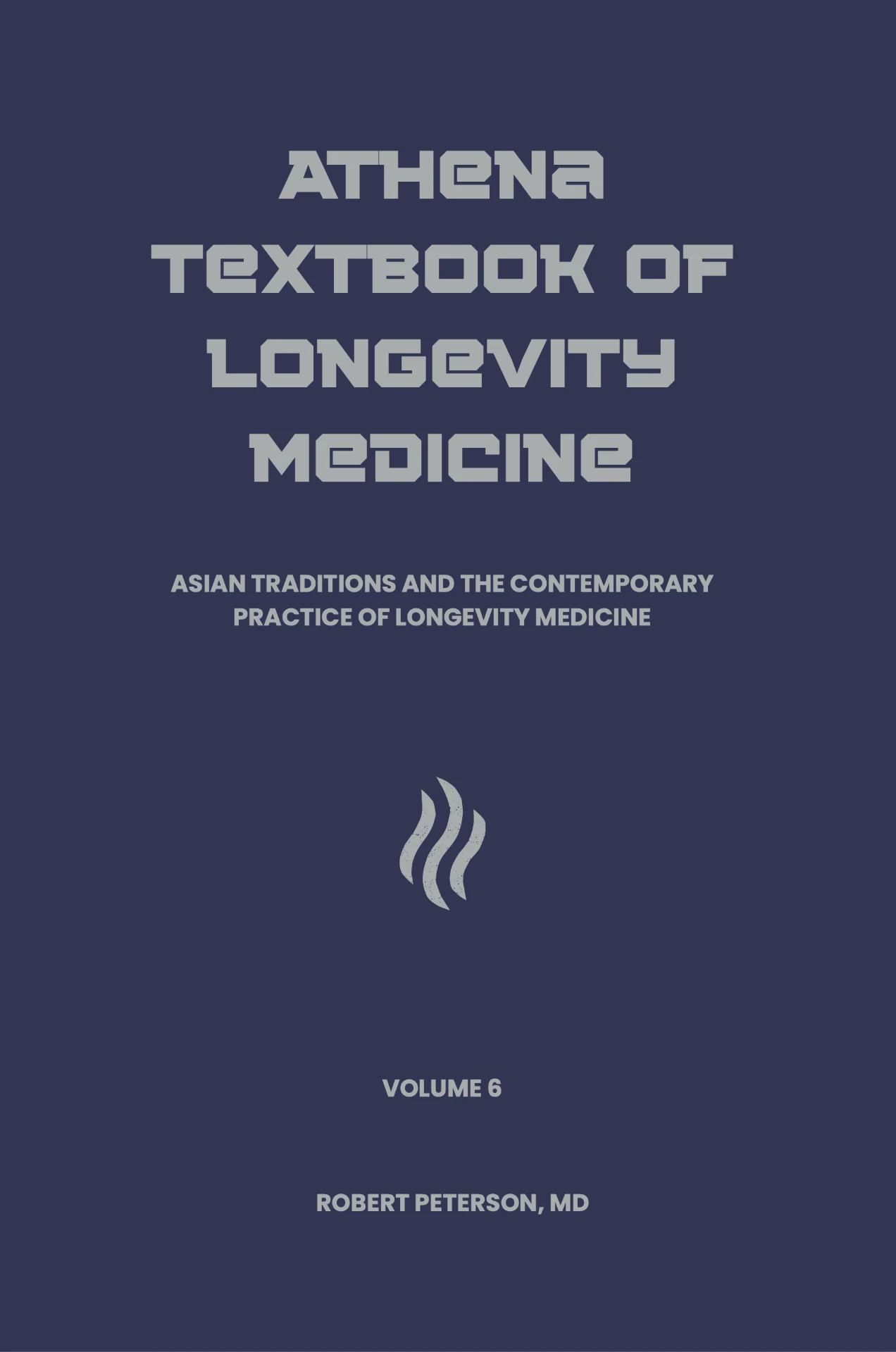 Athena Textbook of Longevity Medicine — Volume 6