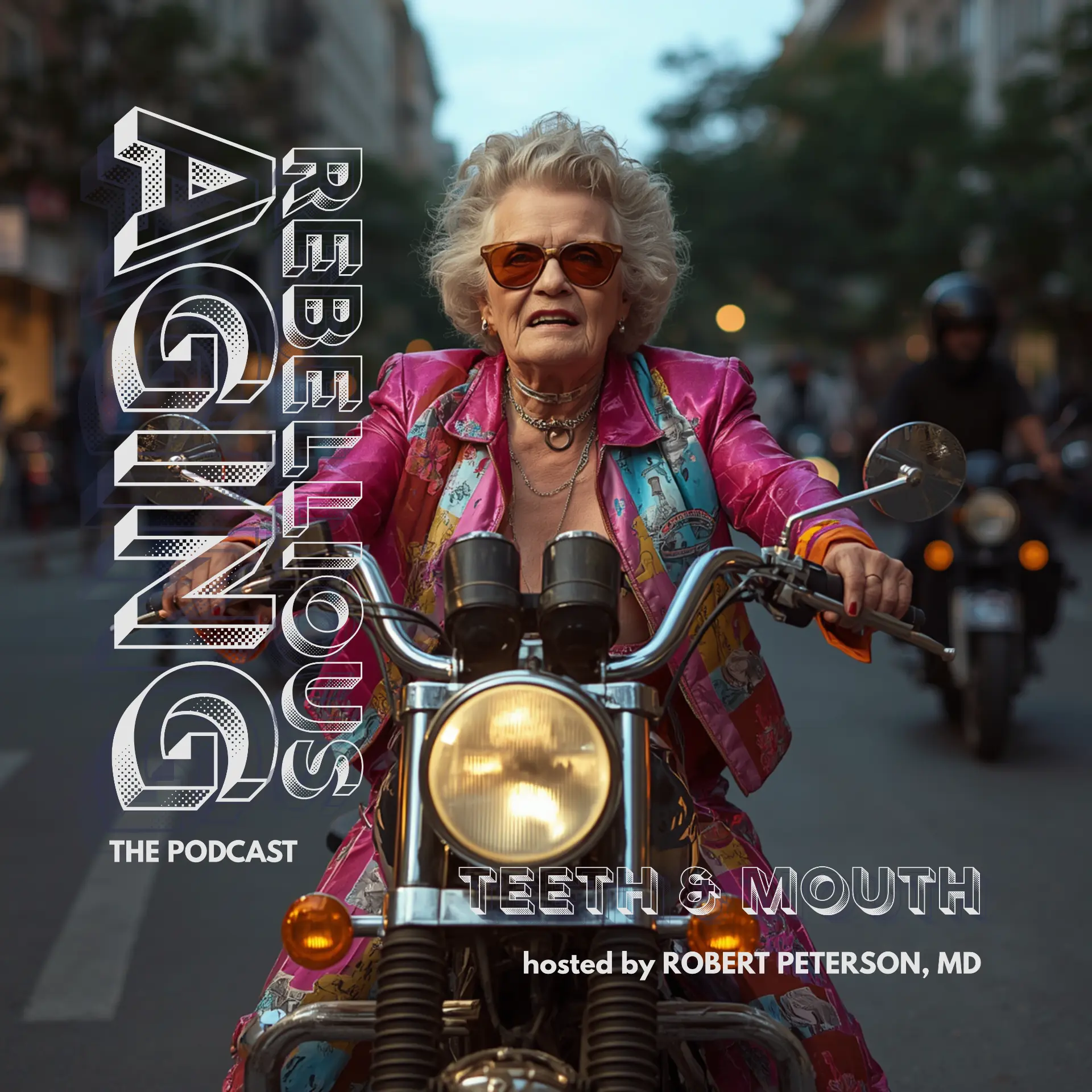 Rebellious Aging podcast artwork — Teeth and Mouth