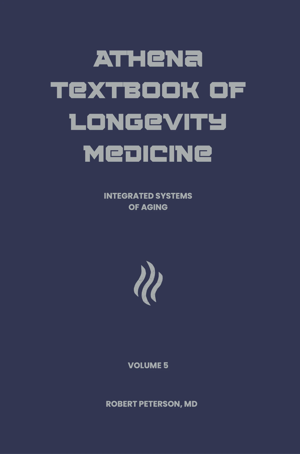 Athena Textbook of Longevity Medicine — Volume 5